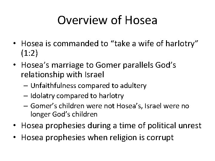 Overview of Hosea • Hosea is commanded to “take a wife of harlotry” (1: