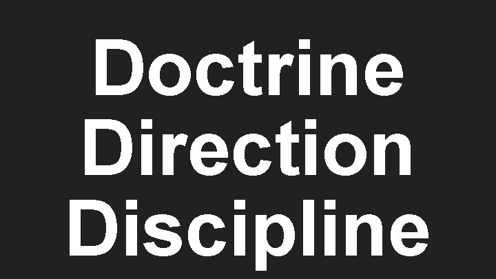 Doctrine Direction Discipline 