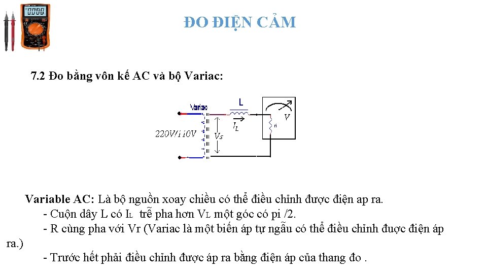 ĐO ĐIỆN CẢM 7. 2 Đo bằng vôn kế AC và bộ Variac: Variable ĐO ĐIỆN CẢM 7. 2 Đo bằng vôn kế AC và bộ Variac: Variable