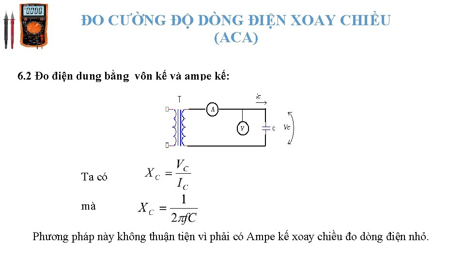 ĐO CƯỜNG ĐỘ DÒNG ĐIỆN XOAY CHIỀU (ACA) 6. 2 Đo điện dung bằng