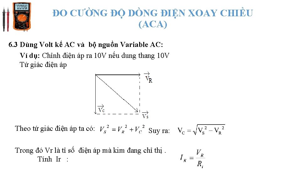 ĐO CƯỜNG ĐỘ DÒNG ĐIỆN XOAY CHIỀU (ACA) 6. 3 Dùng Volt kế AC