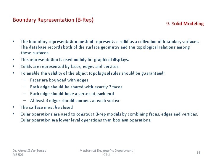 Boundary Representation (B-Rep) • • • 9. Solid Modeling The boundary representation method represents