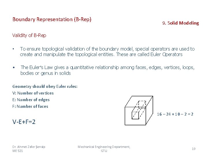 Boundary Representation (B-Rep) 9. Solid Modeling Validity of B-Rep • To ensure topological validation