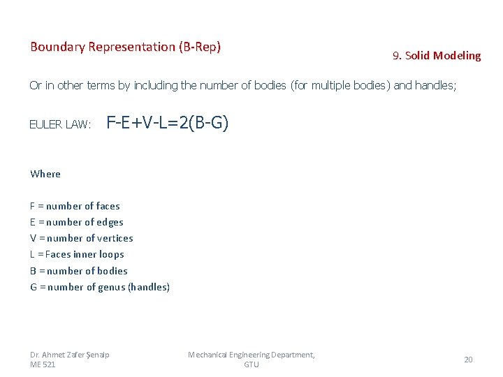 Boundary Representation (B-Rep) 9. Solid Modeling Or in other terms by including the number