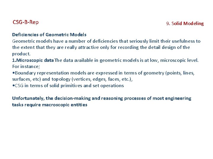 CSG-B-Rep 9. Solid Modeling Deficiencies of Geometric Models Geometric models have a number of