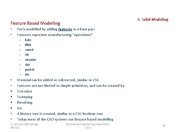  9. Solid Modeling Feature Based Modelling • • Parts modelled by adding features