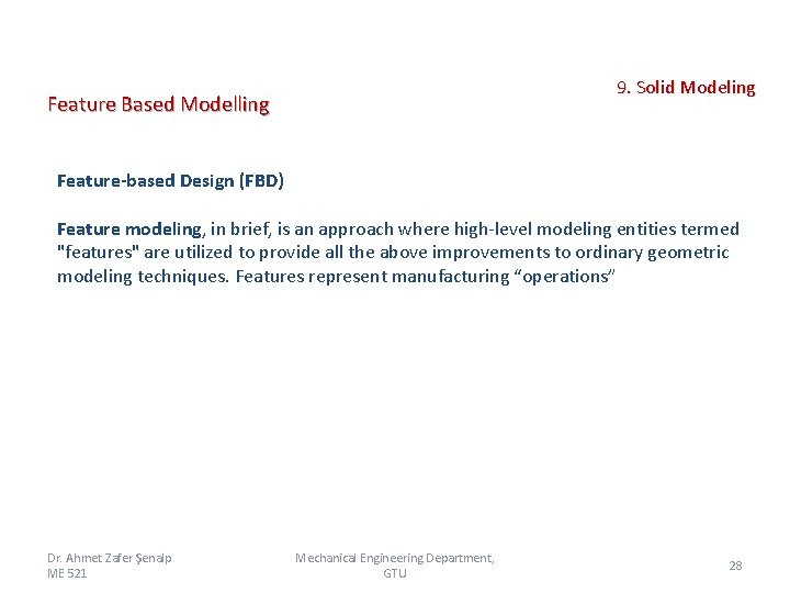  9. Solid Modeling Feature Based Modelling Feature-based Design (FBD) Feature modeling, in brief,