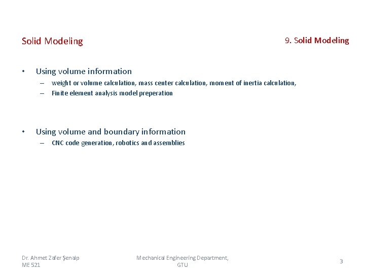 9. Solid Modeling • Using volume information – weight or volume calculation, mass center