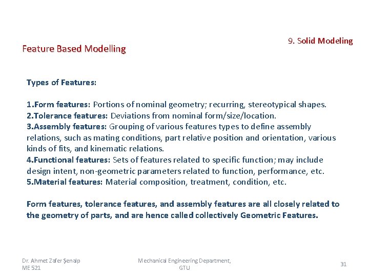  9. Solid Modeling Feature Based Modelling Types of Features: 1. Form features: Portions