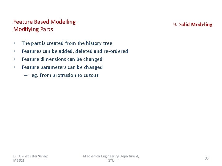 Feature Based Modelling Modifying Parts • • 9. Solid Modeling The part is created