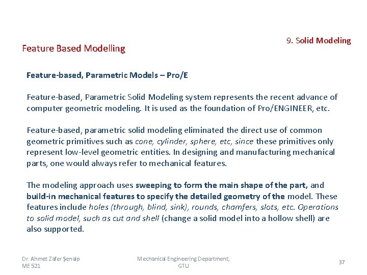  9. Solid Modeling Feature Based Modelling Feature-based, Parametric Models – Pro/E Feature-based, Parametric