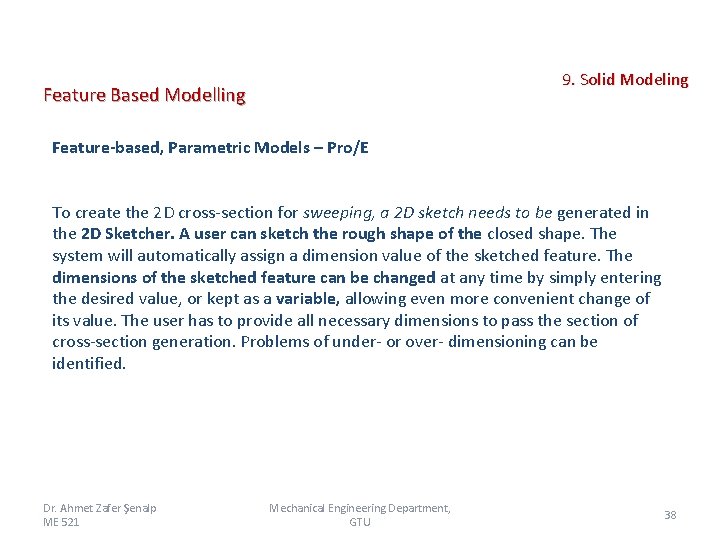  9. Solid Modeling Feature Based Modelling Feature-based, Parametric Models – Pro/E To create