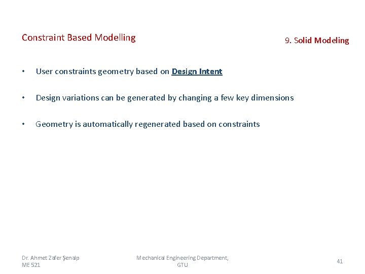 Constraint Based Modelling 9. Solid Modeling • User constraints geometry based on Design Intent