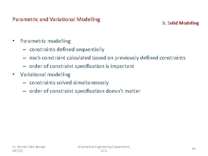 Parametric and Variational Modelling 9. Solid Modeling • Parametric modelling – constraints defined sequentially