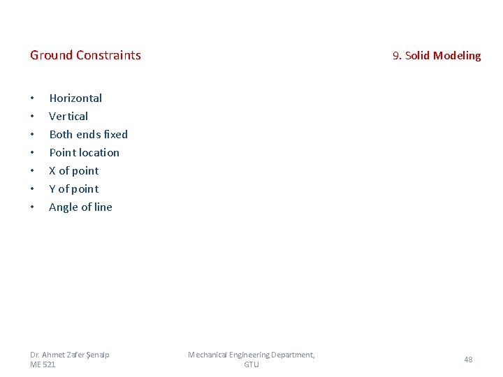 Ground Constraints • • 9. Solid Modeling Horizontal Vertical Both ends fixed Point location