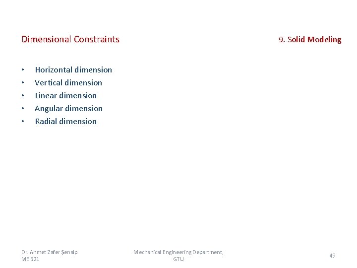 Dimensional Constraints • • • 9. Solid Modeling Horizontal dimension Vertical dimension Linear dimension