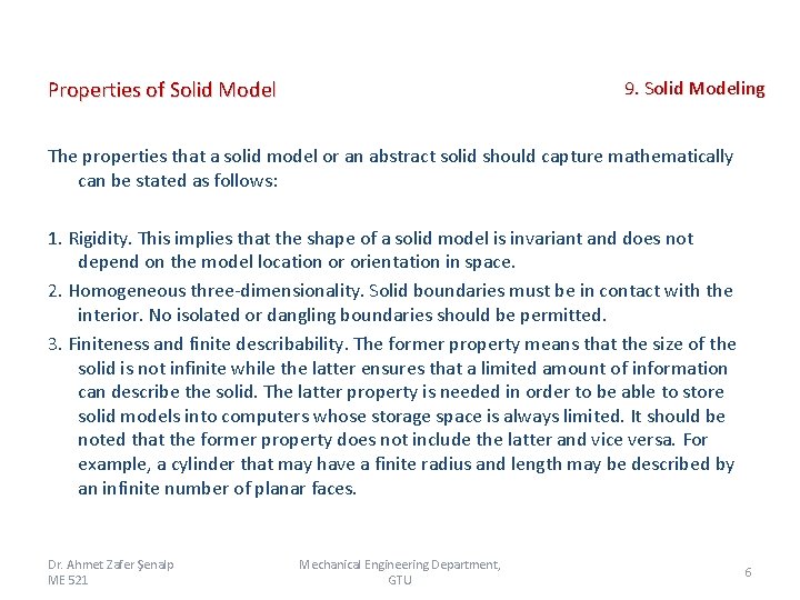 Properties of Solid Model 9. Solid Modeling The properties that a solid model or