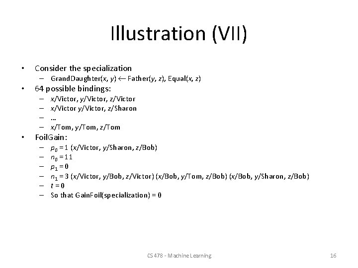 Illustration (VII) • Consider the specialization – Grand. Daughter(x, y) Father(y, z), Equal(x, z)
