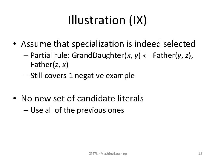 Illustration (IX) • Assume that specialization is indeed selected – Partial rule: Grand. Daughter(x,