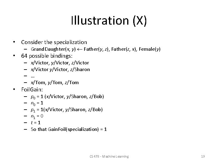 Illustration (X) • Consider the specialization – Grand. Daughter(x, y) Father(y, z), Father(z, x),