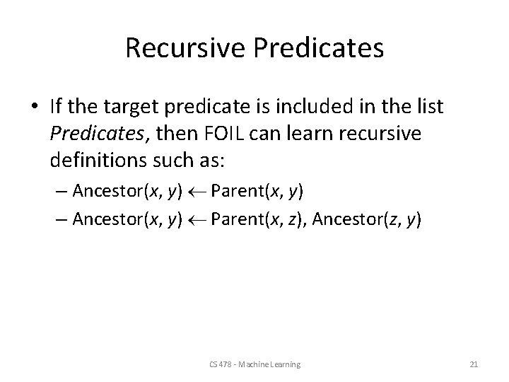 Recursive Predicates • If the target predicate is included in the list Predicates, then