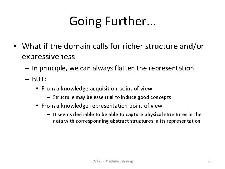 Going Further… • What if the domain calls for richer structure and/or expressiveness –