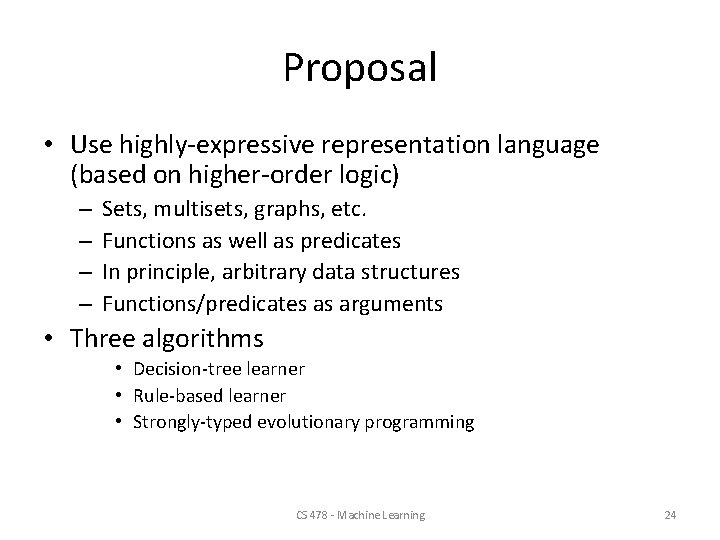 Proposal • Use highly-expressive representation language (based on higher-order logic) – – Sets, multisets,