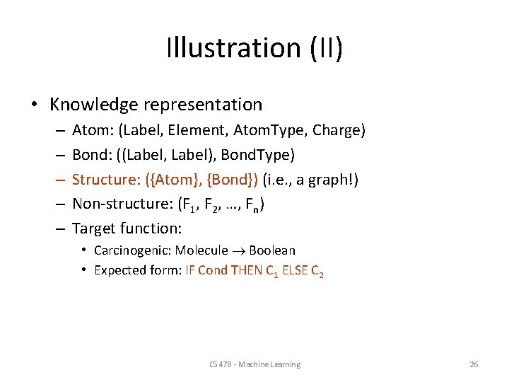 Illustration (II) • Knowledge representation – – – Atom: (Label, Element, Atom. Type, Charge)
