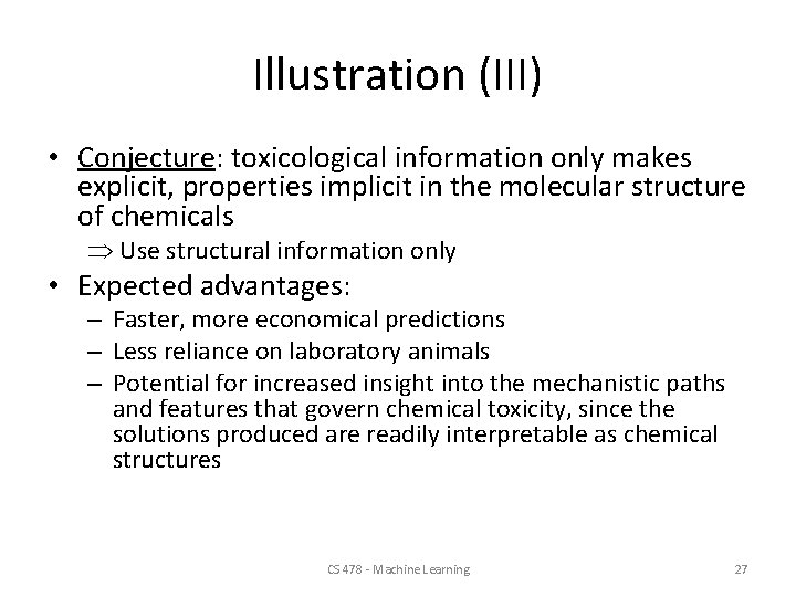 Illustration (III) • Conjecture: toxicological information only makes explicit, properties implicit in the molecular