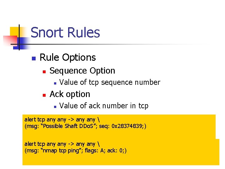 Snort Rules n Rule Options n Sequence Option n n Value of tcp sequence