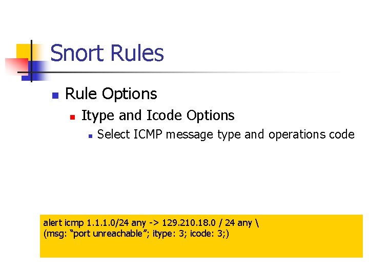 Snort Rules n Rule Options n Itype and Icode Options n Select ICMP message