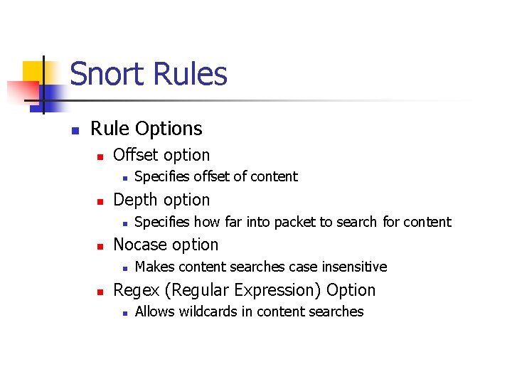 Snort Rules n Rule Options n Offset option n n Depth option n n