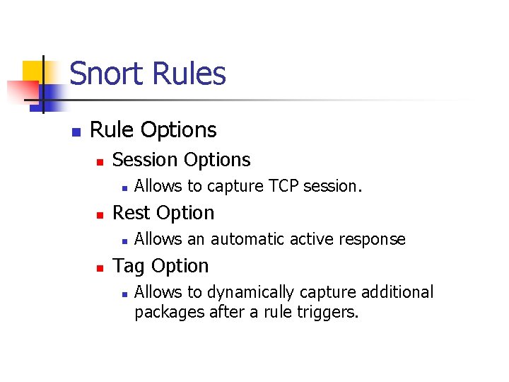 Snort Rules n Rule Options n Session Options n n Rest Option n n