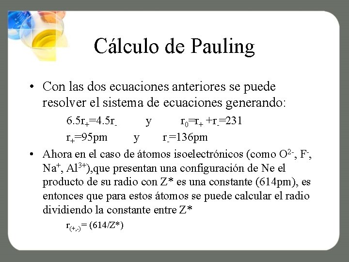 Cálculo de Pauling • Con las dos ecuaciones anteriores se puede resolver el sistema