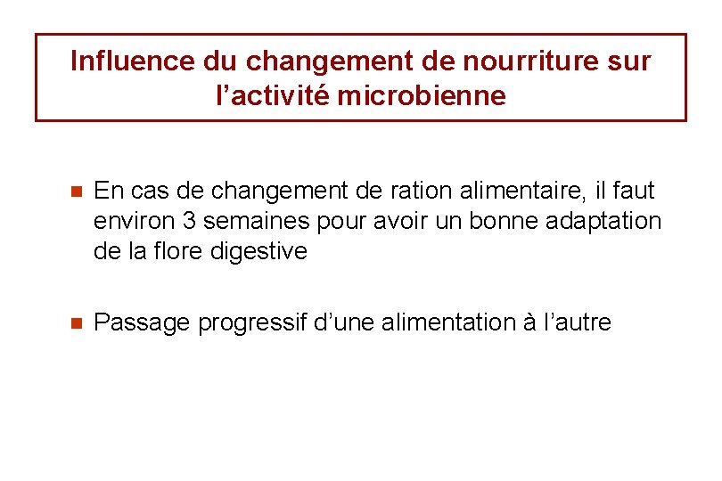 Influence du changement de nourriture sur l’activité microbienne n En cas de changement de Influence du changement de nourriture sur l’activité microbienne n En cas de changement de