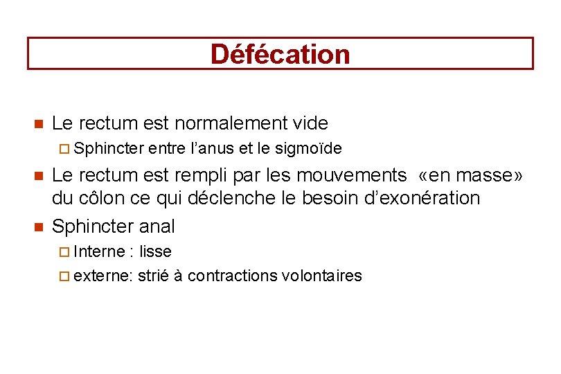 Défécation n Le rectum est normalement vide ¨ Sphincter n n entre l’anus et Défécation n Le rectum est normalement vide ¨ Sphincter n n entre l’anus et