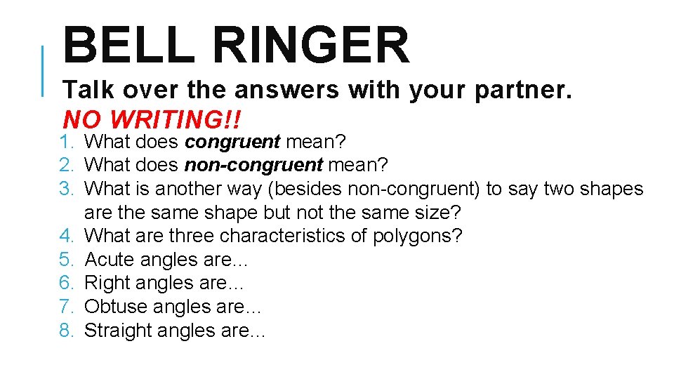 BELL RINGER Talk over the answers with your partner. NO WRITING!! 1. What does