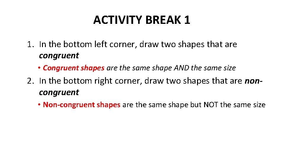 ACTIVITY BREAK 1 1. In the bottom left corner, draw two shapes that are