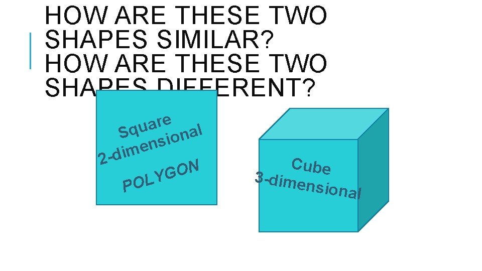 HOW ARE THESE TWO SHAPES SIMILAR? HOW ARE THESE TWO SHAPES DIFFERENT? e r