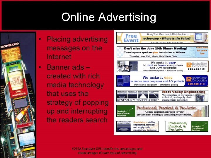 Online Advertising • Placing advertising messages on the Internet • Banner ads – created