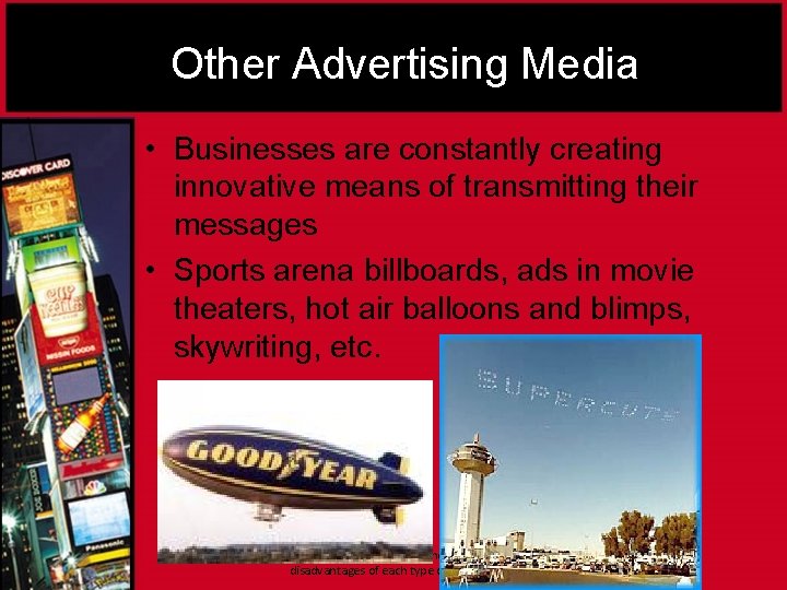 Other Advertising Media • Businesses are constantly creating innovative means of transmitting their messages