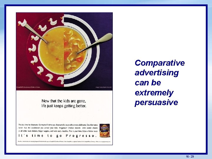 Comparative advertising can be extremely persuasive 16 - 29 