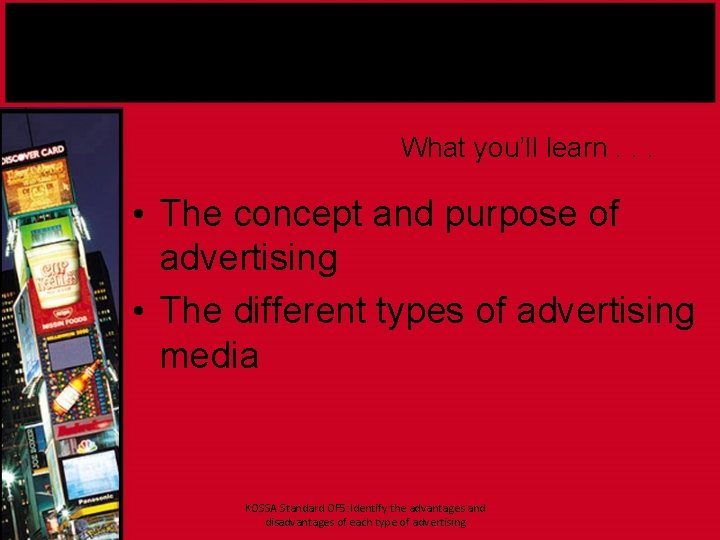 What you’ll learn. . . • The concept and purpose of advertising • The