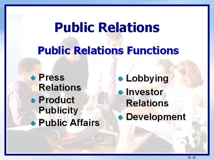 Public Relations Functions Press Relations Product Publicity Public Affairs Lobbying Investor Relations Development 16