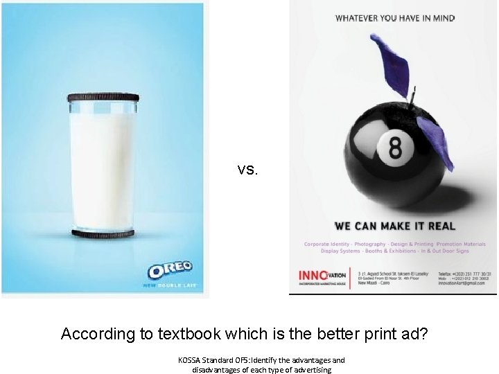 vs. According to textbook which is the better print ad? KOSSA Standard OF 5: