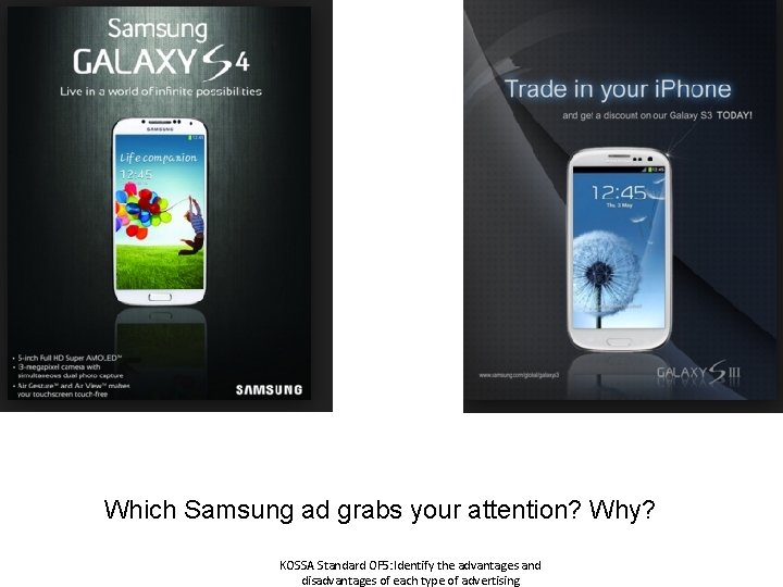 Which Samsung ad grabs your attention? Why? KOSSA Standard OF 5: Identify the advantages