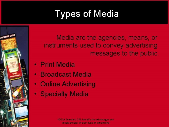 Types of Media are the agencies, means, or instruments used to convey advertising messages