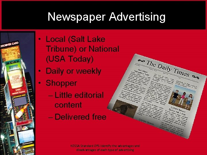 Newspaper Advertising • Local (Salt Lake Tribune) or National (USA Today) • Daily or