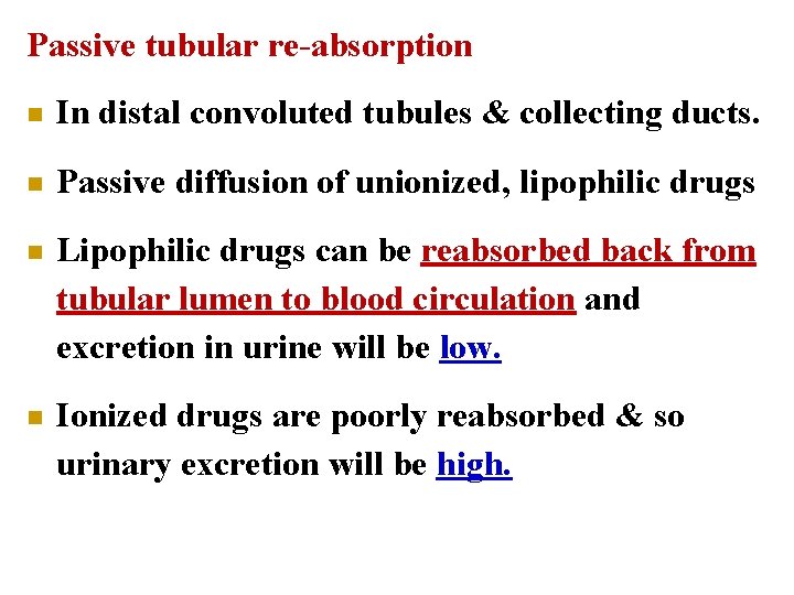 Passive tubular re-absorption n In distal convoluted tubules & collecting ducts. n Passive diffusion Passive tubular re-absorption n In distal convoluted tubules & collecting ducts. n Passive diffusion