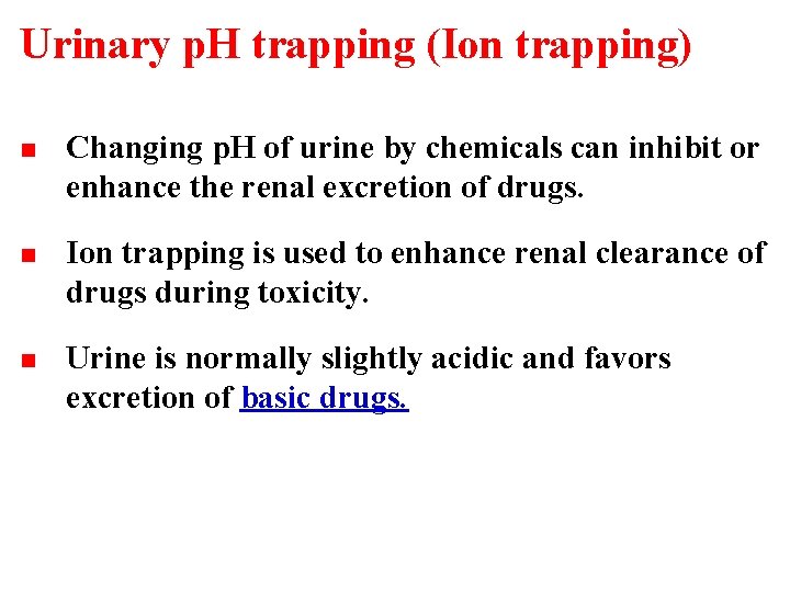 Urinary p. H trapping (Ion trapping) n Changing p. H of urine by chemicals